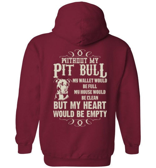 WITHOUT MY PIT BULL MY HEART WOULD BE EMPTY
