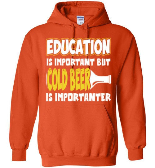 EDUCATION IS IMPORTANT BUT COLD BEER IS IMPORTANTER