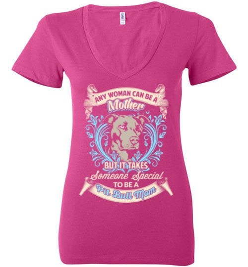 TAKES SOMEONE SPECIAL TO BE A PIT BULL MOM