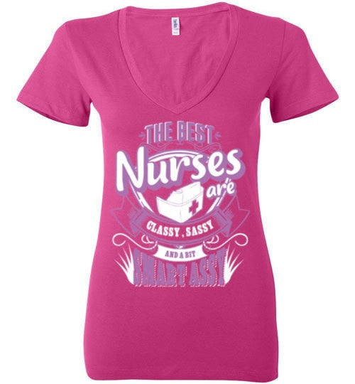 THE BEST NURSES ARE CLASSY, SASSY AND A BIT SMART ASSY