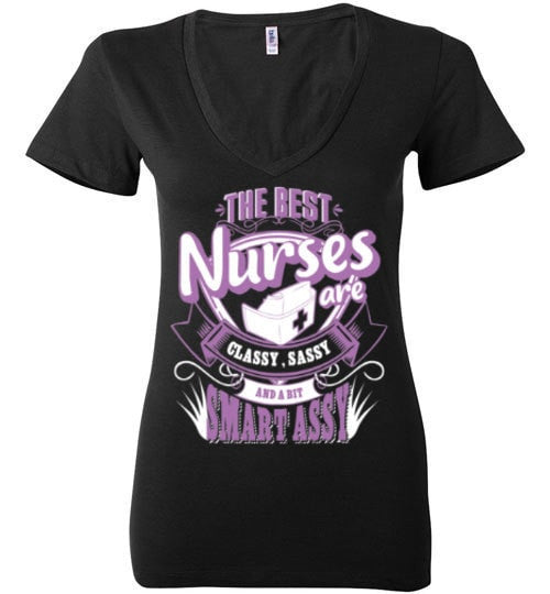 THE BEST NURSES ARE CLASSY, SASSY AND A BIT SMART ASSY