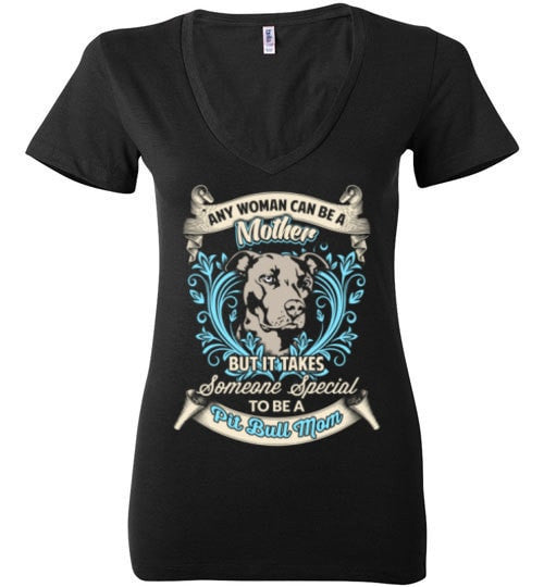 TAKES SOMEONE SPECIAL TO BE A PIT BULL MOM
