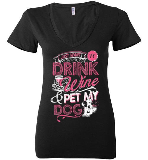 I JUST WANT TO DRINK WINE & PET MY DOG