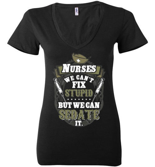 NURSES, WE CAN'T FIX STUPID