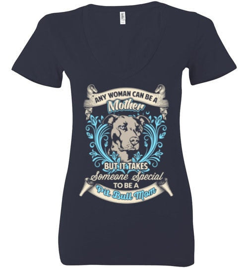 TAKES SOMEONE SPECIAL TO BE A PIT BULL MOM