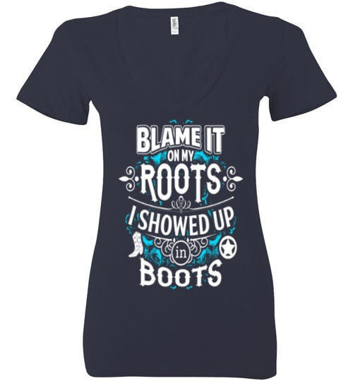 BLAME IT ON MY ROOTS I SHOWED UP IN BOOTS