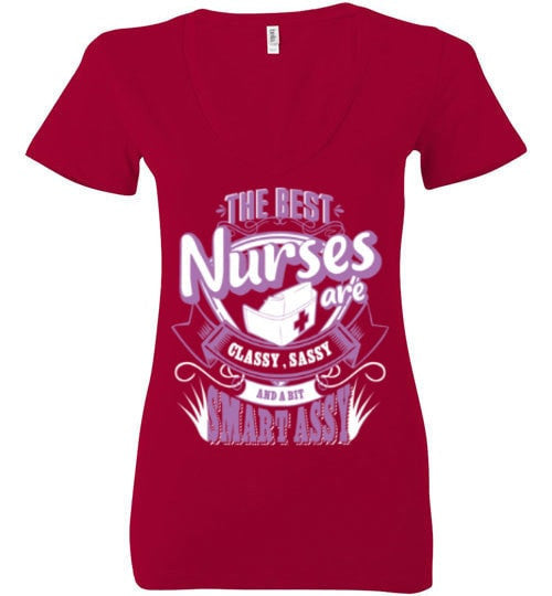 THE BEST NURSES ARE CLASSY, SASSY AND A BIT SMART ASSY
