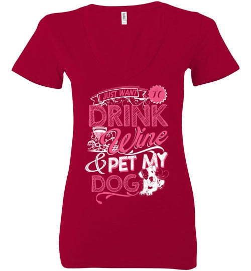 I JUST WANT TO DRINK WINE & PET MY DOG
