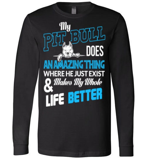 MY PIT BULL MAKES MY WHOLE LIFE BETTER