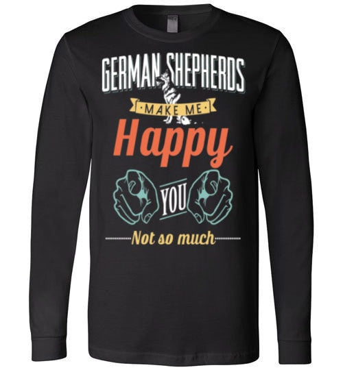 GERMAN SHEPHERDS MAKE ME HAPPY