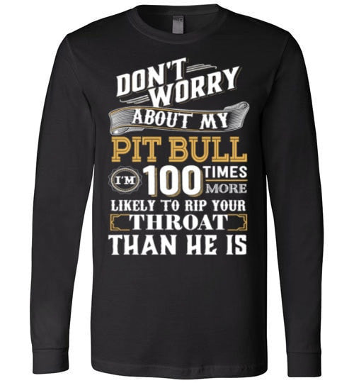 DON'T WORRY ABOUT MY PIT BULL