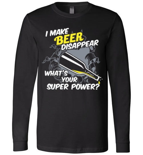 I MAKE BEER DISAPPEAR, WHAT'S YOUR SUPER POWER?