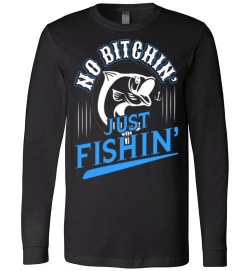 NO BITCHIN' JUST FISHIN'