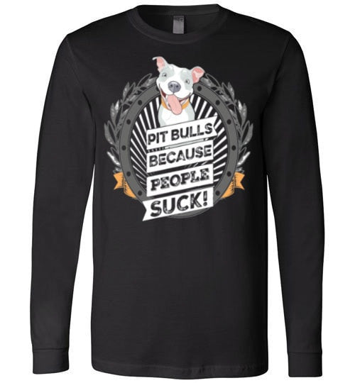 PIT BULLS, BECAUSE PEOPLE SUCK