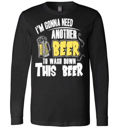 I'M GONNA NEED ANOTHER BEER