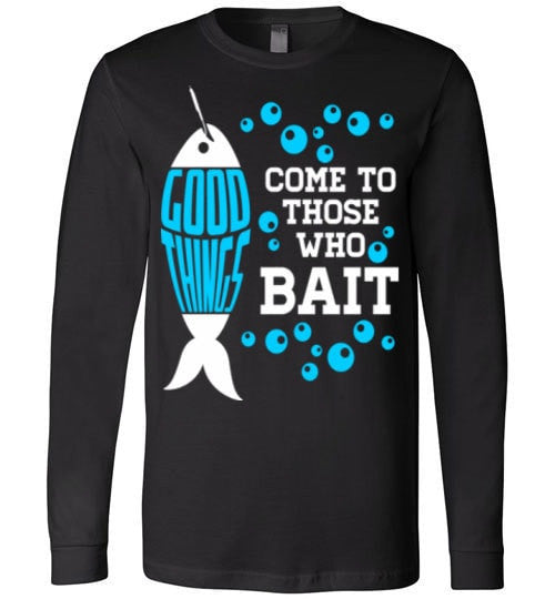 GOOD THINGS COME TO THOSE WHO BAIT