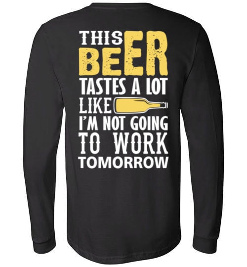 THIS BEER TASTES A LOT LIKE I'M NOT GOING TO WORK TOMOROW