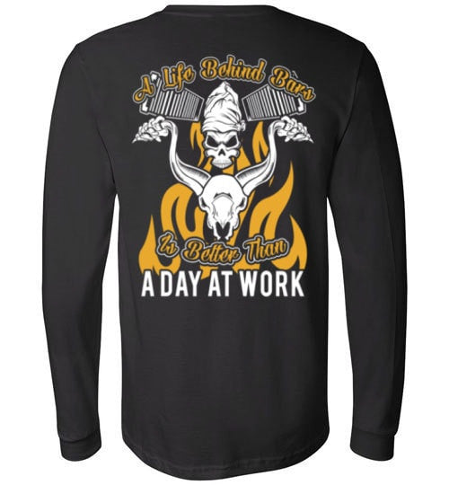 A LIFE BEHIND BARS IS BETTER TAN A DAY AT WORK