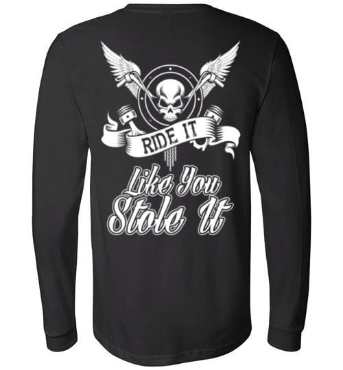 RIDE IT LIKE YOU STOLE IT!