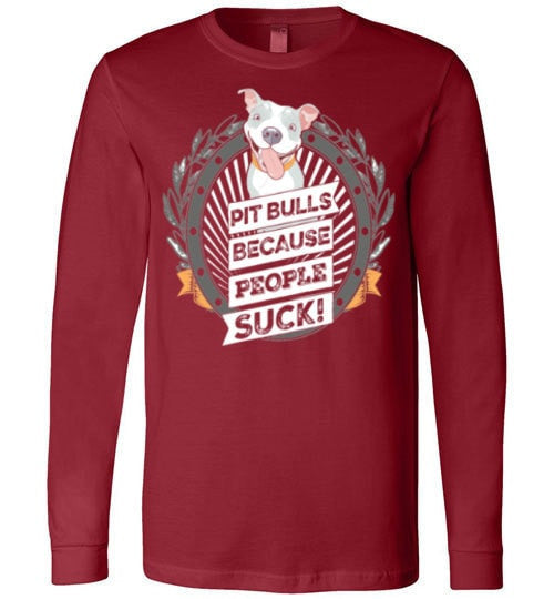 PIT BULLS, BECAUSE PEOPLE SUCK