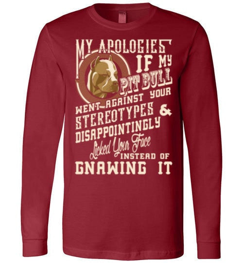 I APOLOGIES IF MY PIT BULL WENT AGAINST YOUR STEREOTYPES