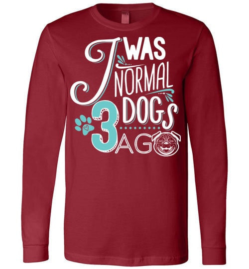 I WAS NORMAL 3 DOGS AGO