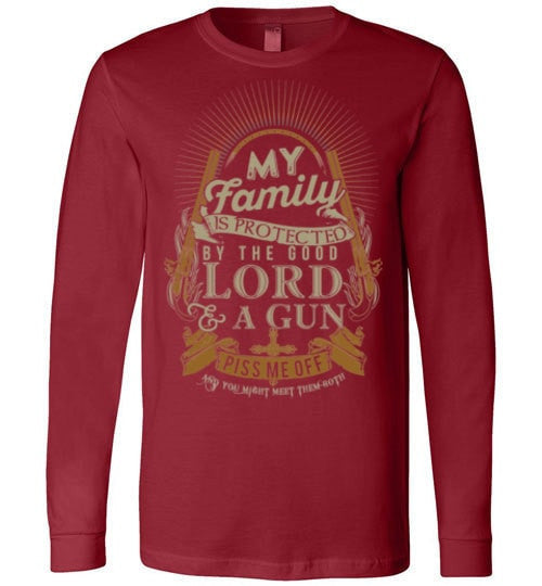 MY FAMILY IS PROTECTED BY THE GOOD LORD & A GUN