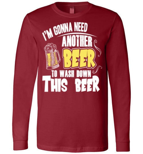 I'M GONNA NEED ANOTHER BEER