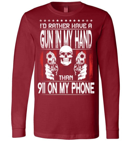 I'D RATHER HAVE A GUN IN MY HAND THAN 911 ON MY PHONE