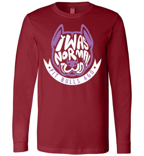 I WAS NORMAL TWO PIT BULLS AGO