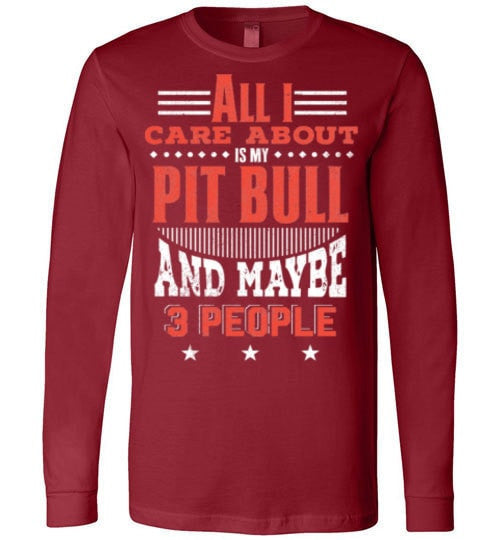 ALL I CARE ABOUT IS MY PIT BULL