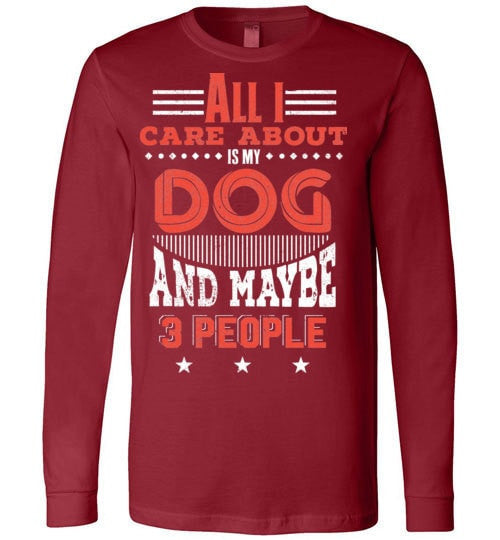 ALL I CARE ABOUT IS MY DOG AND MAYBE 3 PEOPLE