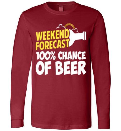 WEEKEND FORECAST 100% CHANCE OF BEER