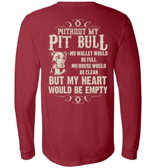 WITHOUT MY PIT BULL MY HEART WOULD BE EMPTY