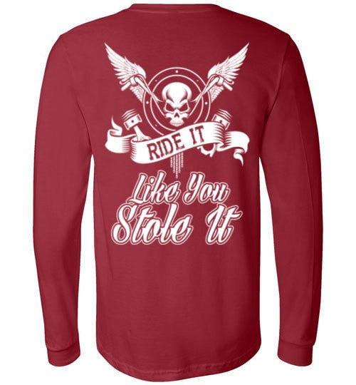 RIDE IT LIKE YOU STOLE IT!