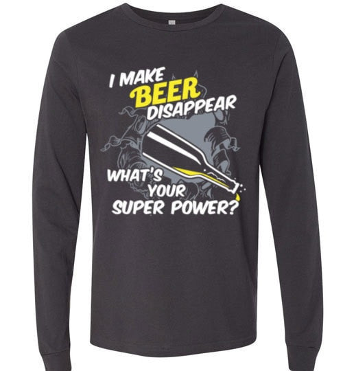 I MAKE BEER DISAPPEAR, WHAT'S YOUR SUPER POWER?