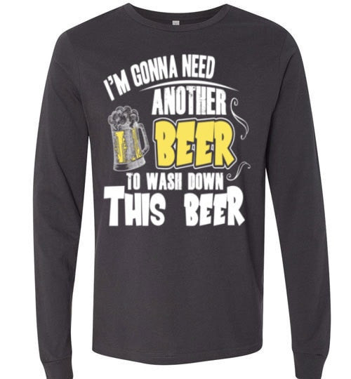 I'M GONNA NEED ANOTHER BEER