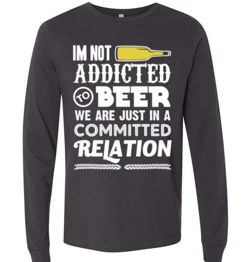 I'M NOT ADDICTED TO BEER