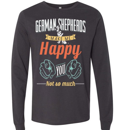 GERMAN SHEPHERDS MAKE ME HAPPY