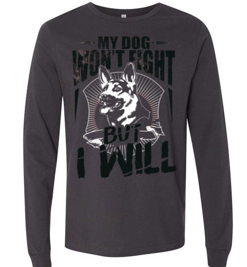 MY DOG WON'T FIGHT BUT I WILL