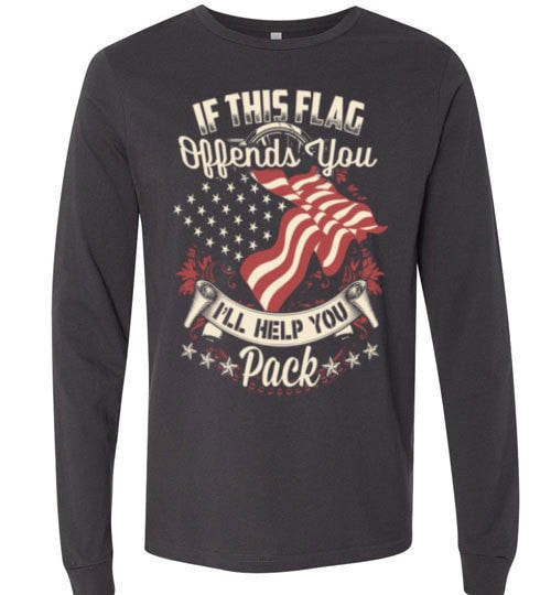 IF THIS FLAG OFFENDS YOU, I'LL HELP YOU PACK