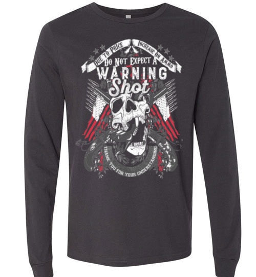 DO NOT EXPECT A WARNING SHOT