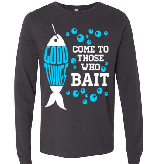 GOOD THINGS COME TO THOSE WHO BAIT
