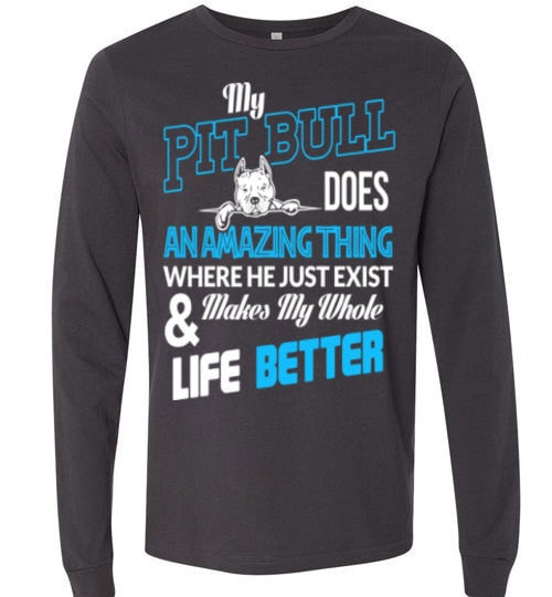 MY PIT BULL MAKES MY WHOLE LIFE BETTER