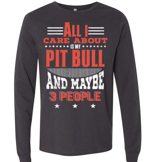 ALL I CARE ABOUT IS MY PIT BULL