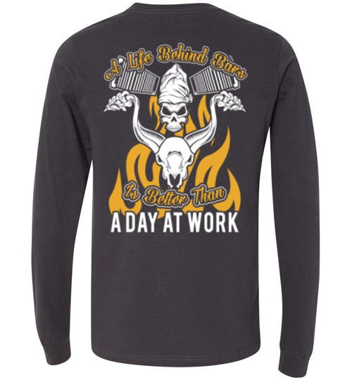 A LIFE BEHIND BARS IS BETTER TAN A DAY AT WORK