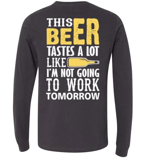 THIS BEER TASTES A LOT LIKE I'M NOT GOING TO WORK TOMOROW