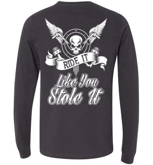 RIDE IT LIKE YOU STOLE IT!