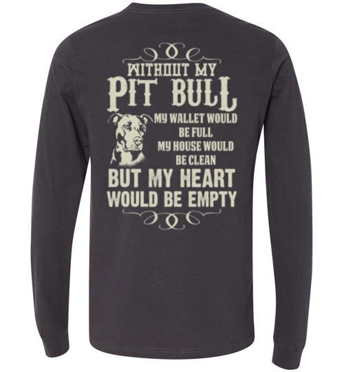 WITHOUT MY PIT BULL MY HEART WOULD BE EMPTY