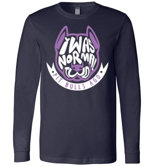 I WAS NORMAL TWO PIT BULLS AGO